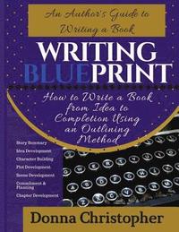bokomslag Writing Blueprint: An Author's Guide to Writing a Book