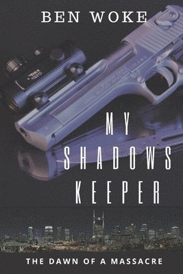 My Shadows Keeper: The Dawn of a Massacre 1