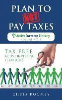 Plan to Not Pay Taxes: Tax Free Active Investing Strategies 1