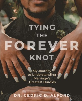 Tying the Forever Knot: My Journey to Understanding Marriage's Greatest Hurdles 1