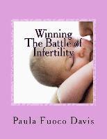 Winning The Battle of Infertility: A step-by-step strategy for beating infertility 1