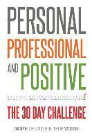 Telie Woods, Danyelle Little - Personal, Professional, and Positive: The 30-Day Challenge, Häftad