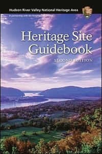 bokomslag Hudson River Valley National Heritage Area: Heritage Site Guidebook, Second Edition