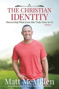 bokomslag The Christian Identity, Volume 3: Discovering What Jesus Has Truly Done to Us