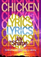 Jay Sharpe, Evelyn Bethune - Chicken Lyrics: Quotes of Inspiration and Motivation for Daily Living, Häftad