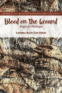 bokomslag Blood on the Ground: Elegies for Waiilatpu