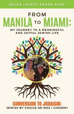 bokomslag From Manila to Miami: My Journey to a Meaningful and Joyful Jewish Life: Conversion to Judaism: Jewish by Choice or Was I Chosen?