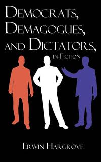 bokomslag Democrats, Demagogues, and Dictators, in Fiction