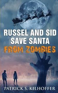 bokomslag Russel and Sid Save Santa from Zombies