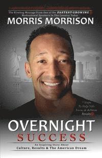 Overnight Success: An Inspiring Story About Culture, Results & The American Dream 1