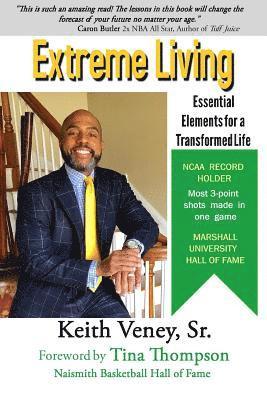 Keith Veney Sr - Extreme Living: Essential Elements for a Transformed Life, Häftad
