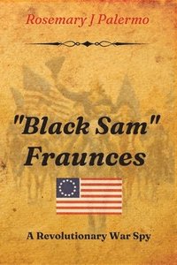 bokomslag 'Black Sam' Fraunces: A Revolutionary War Spy