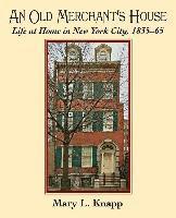 bokomslag An Old Merchant's House: Life at Home in New York City 1835-1865