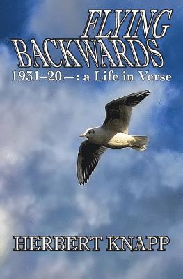 Flying Backwards: 1931 to 20- a Life in Verse 1