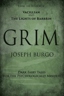 Joseph Burgo - Grim: Dark Fairy Tales for the Psychologically Minded, Häftad