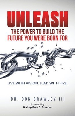 Unleash: Live with Vision. Lead with Fire.