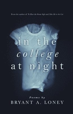 Bryant a Loney, Bryant a. Loney, Bryant A. Loney - In the College at Night, Häftad