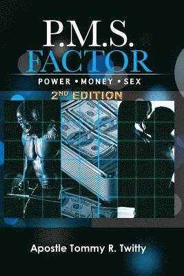 P.M.S. Factor (Power, Money & Sex) 2nd Edition 1