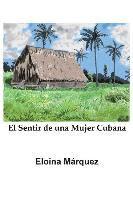 Eloina Marquez, Alan Baxter, Miguel Oquando - Sentir de una Mujer Cubana, Häftad