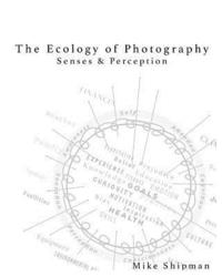 bokomslag Ecology of Photography: Senses & Perception