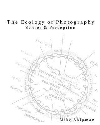 Mike Shipman - Ecology of Photography: Senses & Perception, Häftad
