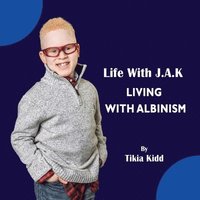 bokomslag Life With J.A.K Living with Albinism