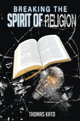 Breaking The Spirit of Religion 1