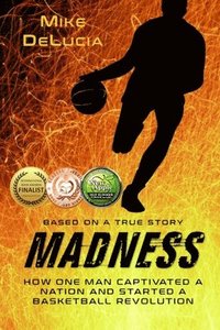 bokomslag Madness: The Man Who Changed Basketball