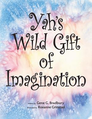 Yah's Wild Gift of Imagination 1