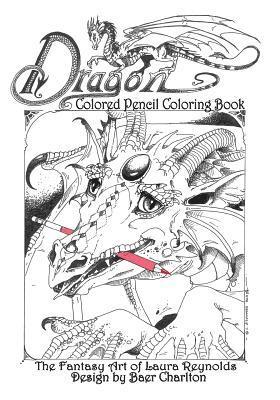 Rogena Mitchell-Jones - Dragon: Colored Pencil Coloring Book, The Fantasy Art of Laura Reynolds, Häftad