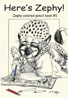 Here's Zephy!: Zephy colored-pencil book #1 1