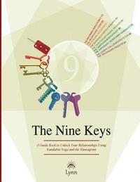 bokomslag The Nine Keys: A Guide Book to Unlock Your Relationships Using Kundalini Yoga and the Enneagram