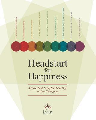 bokomslag Headstart for Happiness: A Guide Book Combining Kundalini Yoga and the Enneagram