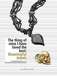 bokomslag The Thing of Mine I Have Loved Best: Meaningful Jewels