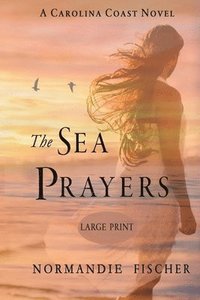 bokomslag The Sea Prayers: A Carolina Coast Novel [Large Print]