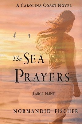 bokomslag The Sea Prayers: A Carolina Coast Novel [Large Print]