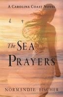 bokomslag The Sea Prayers: A Carolina Coast Novel