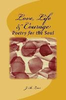 bokomslag Love, Life & Courage: Poetry for the Soul