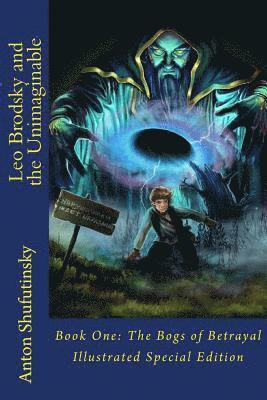 Anton Shufutinsky - Leo Brodsky and the Unimaginable: The Bogs of Betrayal (Illustrated Special Edition), Häftad