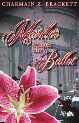 Charmain Zimmerman Brackett - Murder Makes the Ballot, Häftad
