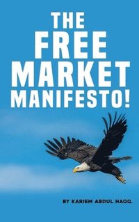 bokomslag The Free Market Manifesto!