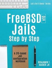 bokomslag FreeBSD v10 Jails - Step by Step: A ZFS based Jail configuration workbook