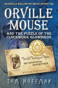 bokomslag Orville Mouse and the Puzzle of the Clockwork Glowbird