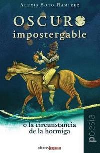 bokomslag Oscuro impostergable o la circunstancia de la hormiga