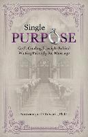 bokomslag Single Purpose: God's Guiding Principle Behind Waiting Patiently for Marriage