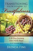 bokomslag Transitioning from Famine to Fruitfulness: A 30-Day Journey Into Fresh Hope