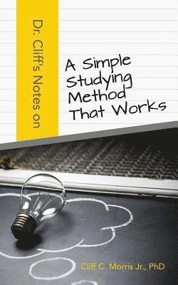 Dr. Cliff's Notes on a Simple Studying Method That Works 1