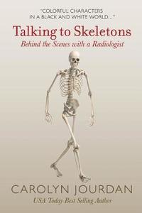 bokomslag Talking to Skeletons: Behind the Scenes with a Radiologist