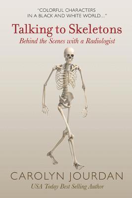 bokomslag Talking to Skeletons: Behind the Scenes with a Radiologist