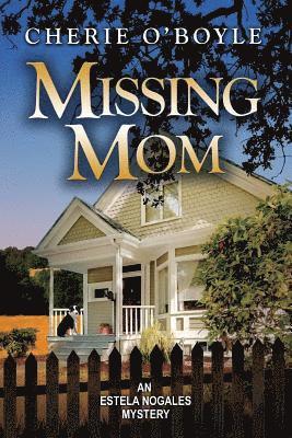 Missing Mom: Estela Nogales Mystery Book 3 1